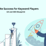 Website Success for Keyword Players: UX and SEO Blueprint